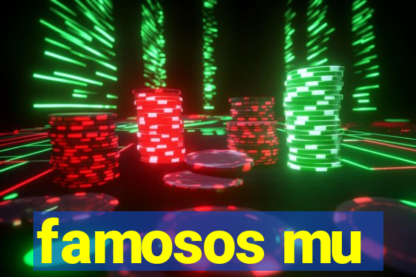 famosos mu