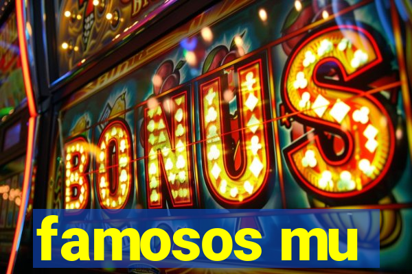 famosos mu