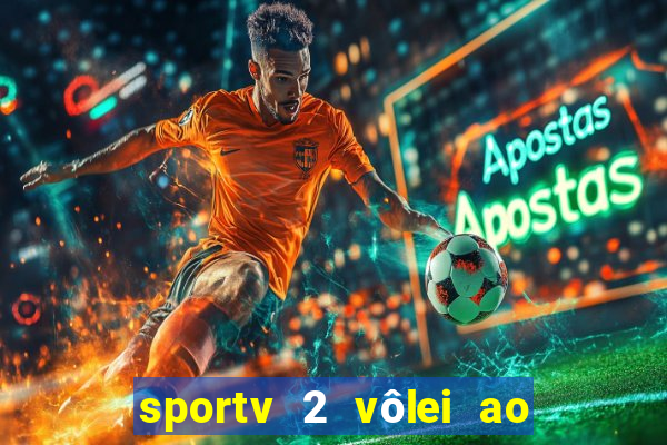 sportv 2 vôlei ao vivo online grátis