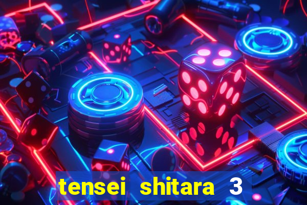 tensei shitara 3 temporada dublado