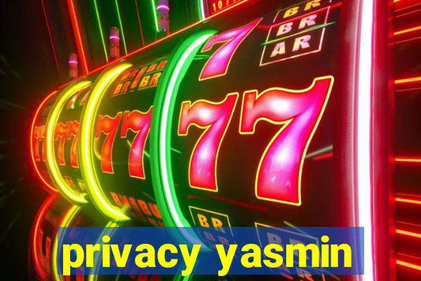 privacy yasmin
