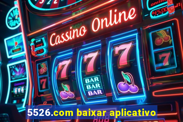 5526.com baixar aplicativo