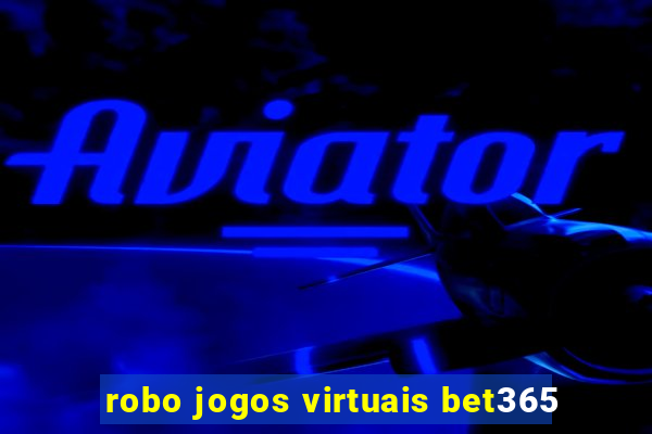 robo jogos virtuais bet365