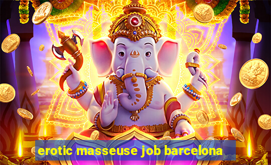 erotic masseuse job barcelona