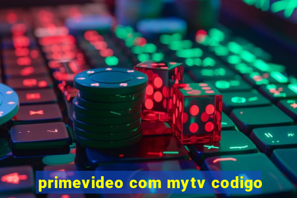 primevideo com mytv codigo
