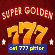cef 777 pltfor