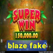 blaze fake