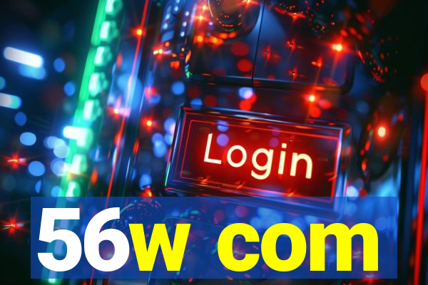 56w com