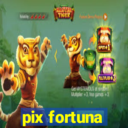 pix fortuna