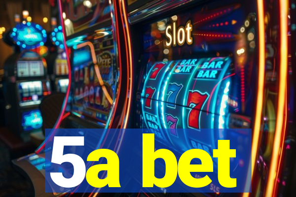 5a bet