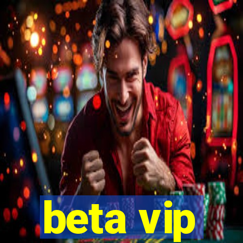 beta vip