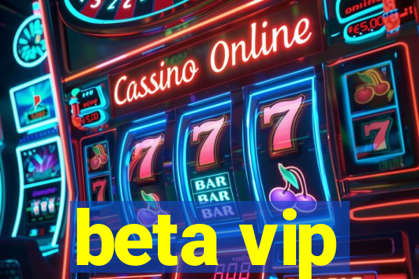beta vip