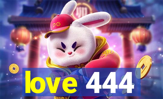 love 444