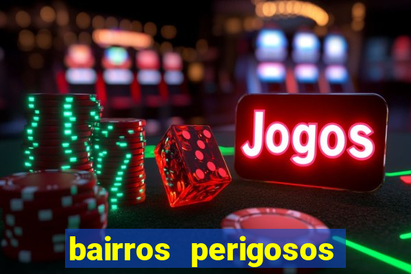 bairros perigosos porto alegre