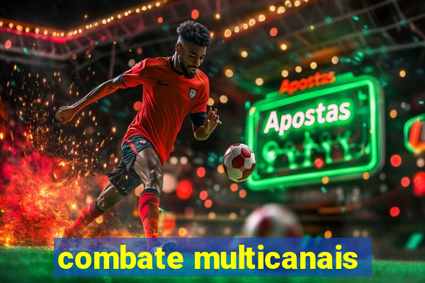 combate multicanais