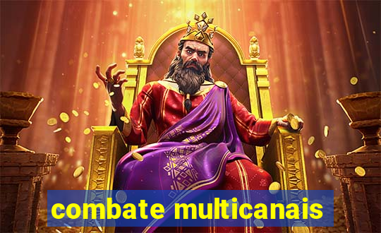 combate multicanais
