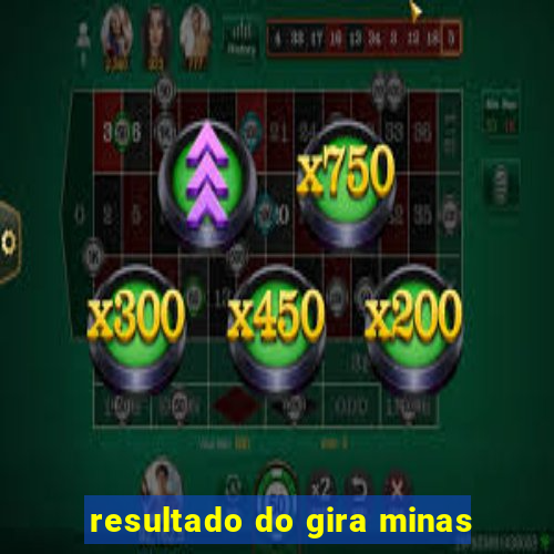 resultado do gira minas