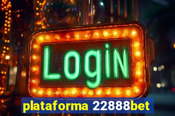 plataforma 22888bet