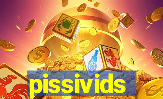 pissivids