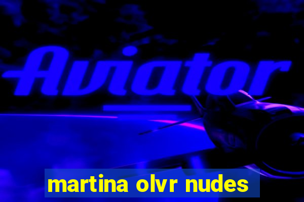 martina olvr nudes