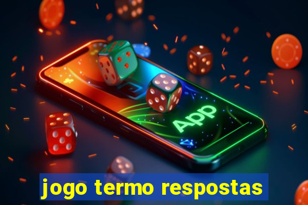 jogo termo respostas