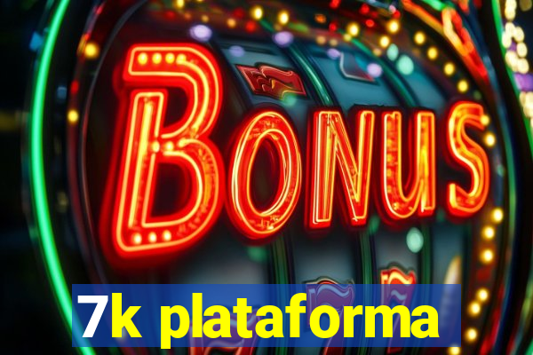 7k plataforma