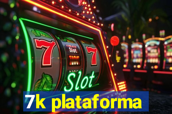 7k plataforma