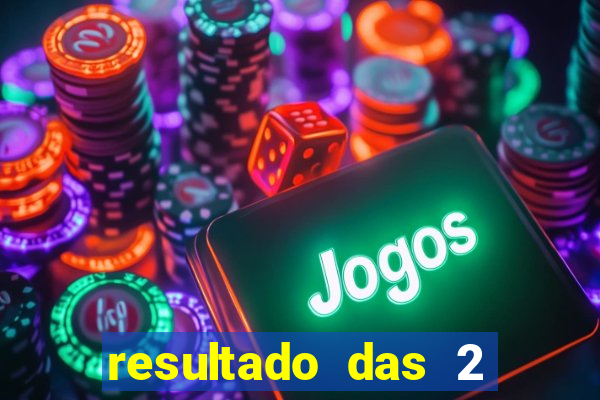 resultado das 2 horas da tarde