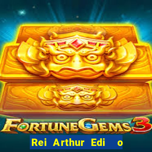 Rei Arthur Edi  o Ouro rei arthur (2004 onde assistir) rei arthur