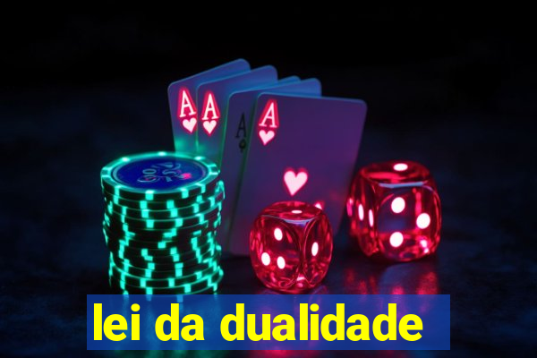 lei da dualidade