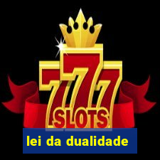 lei da dualidade