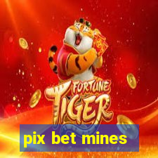 pix bet mines