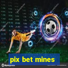 pix bet mines