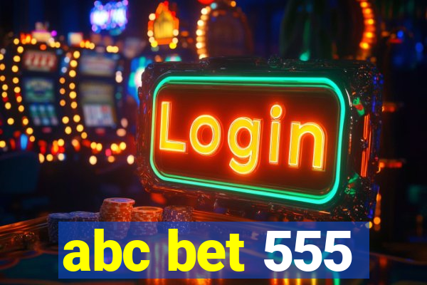 abc bet 555