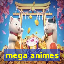 mega animes