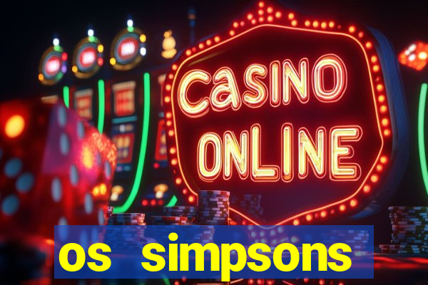 os simpsons assistir online dublado
