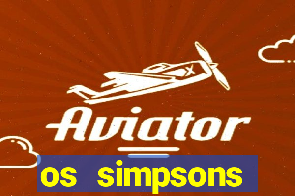 os simpsons assistir online dublado