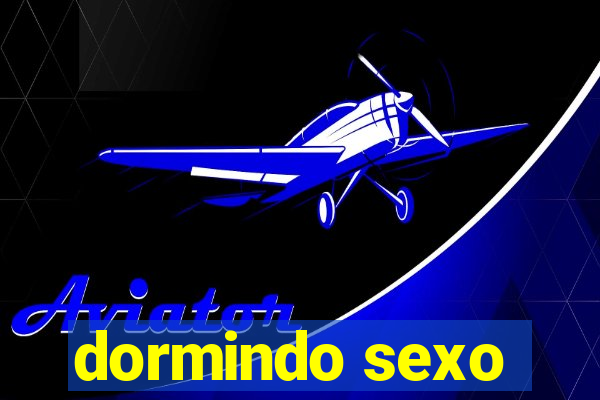dormindo sexo
