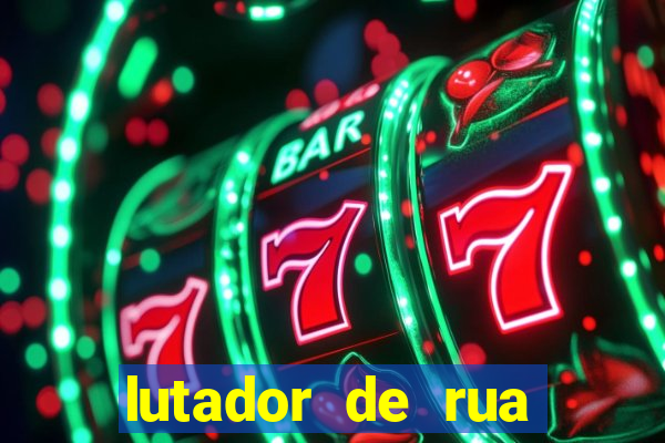 lutador de rua filme completo dublado mega filmes