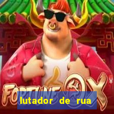 lutador de rua filme completo dublado mega filmes