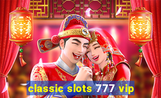 classic slots 777 vip