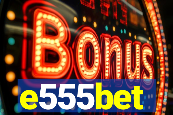 e555bet
