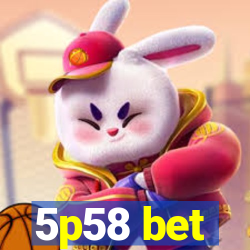 5p58 bet