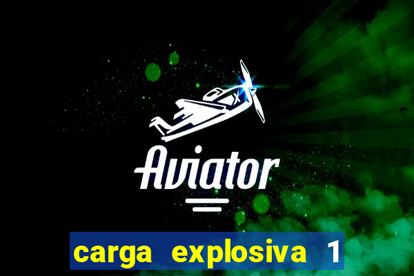 carga explosiva 1 filme completo dublado topflix