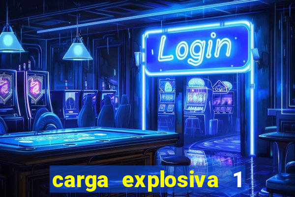 carga explosiva 1 filme completo dublado topflix