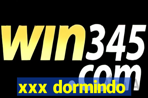 xxx dormindo