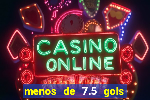 menos de 7.5 gols o que significa