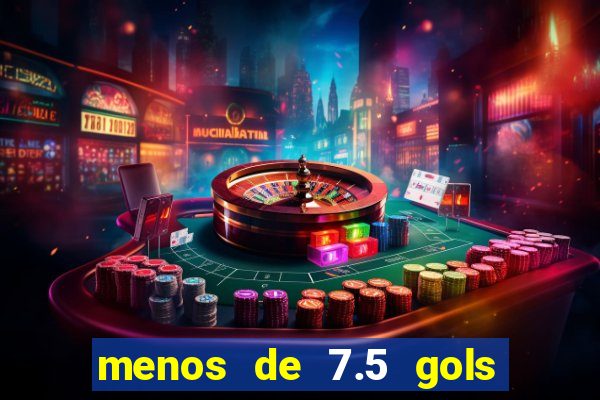 menos de 7.5 gols o que significa