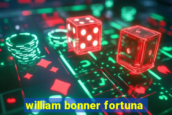 william bonner fortuna