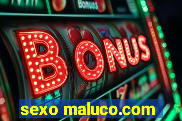 sexo maluco.com